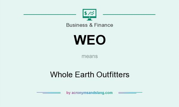 What does WEO mean? It stands for Whole Earth Outfitters