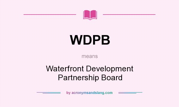What does WDPB mean? It stands for Waterfront Development Partnership Board