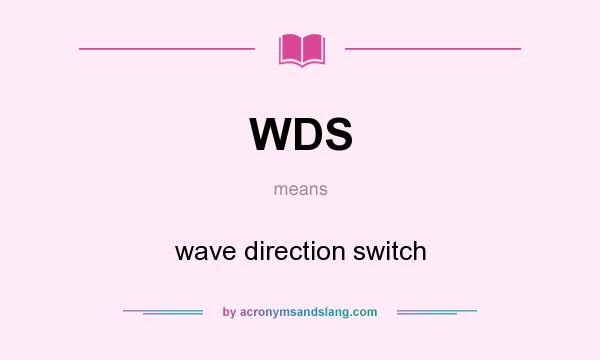 What does WDS mean? It stands for wave direction switch