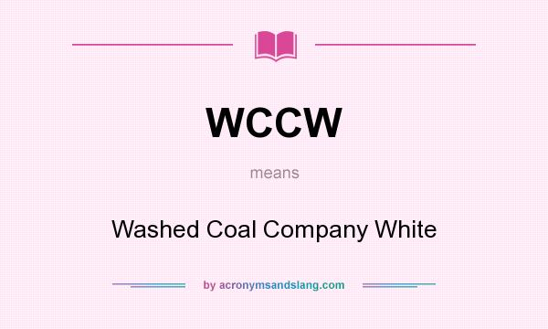 What does WCCW mean? It stands for Washed Coal Company White