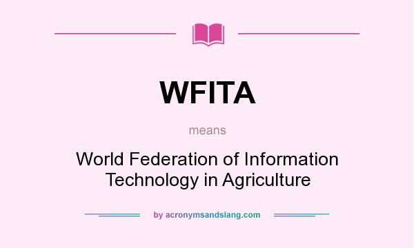 What does WFITA mean? It stands for World Federation of Information Technology in Agriculture