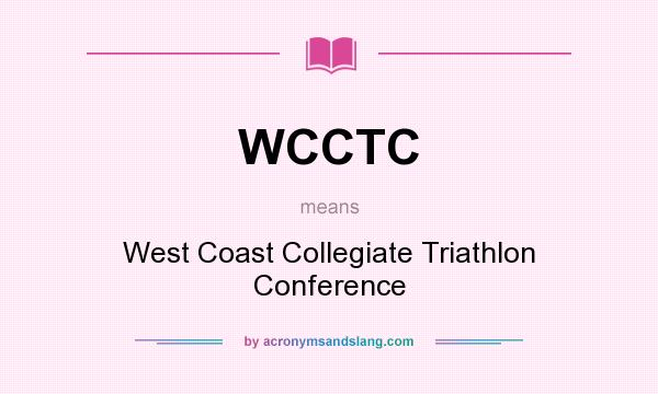 What does WCCTC mean? It stands for West Coast Collegiate Triathlon Conference