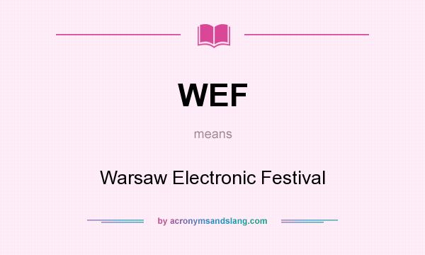 What does WEF mean? It stands for Warsaw Electronic Festival