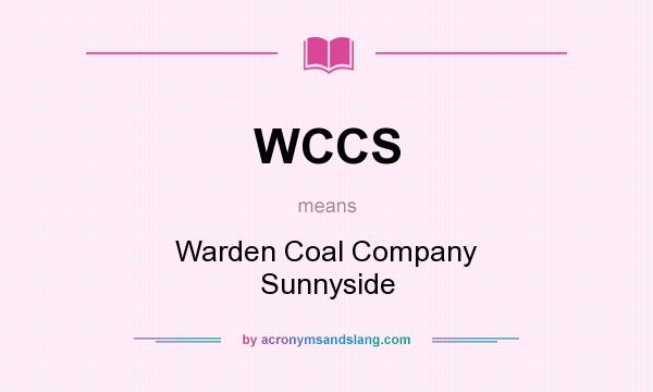What does WCCS mean? It stands for Warden Coal Company Sunnyside