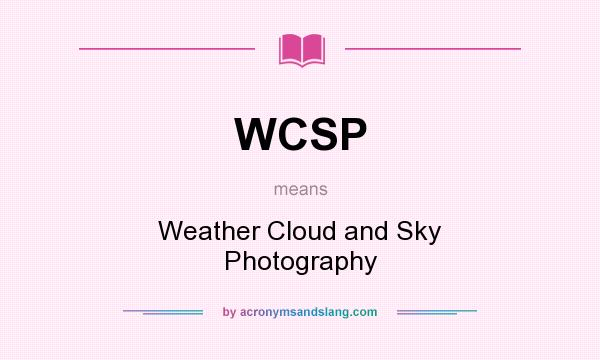 What does WCSP mean? It stands for Weather Cloud and Sky Photography