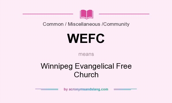 What does WEFC mean? It stands for Winnipeg Evangelical Free Church