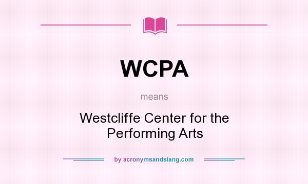 What does WCPA mean? It stands for Westcliffe Center for the Performing Arts