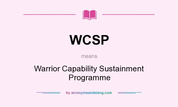 What does WCSP mean? It stands for Warrior Capability Sustainment Programme