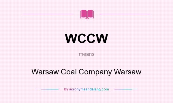 What does WCCW mean? It stands for Warsaw Coal Company Warsaw