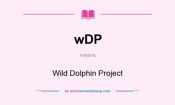 What does wDP mean? It stands for Wild Dolphin Project