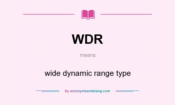 What does WDR mean? It stands for wide dynamic range type