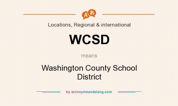 What does WCSD mean? It stands for Washington County School District
