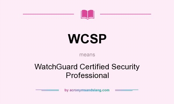 What does WCSP mean? It stands for WatchGuard Certified Security Professional