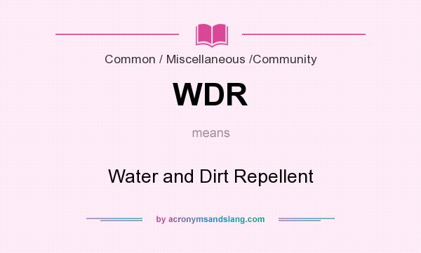 What does WDR mean? It stands for Water and Dirt Repellent