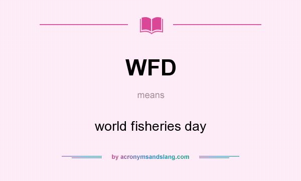 What does WFD mean? It stands for world fisheries day