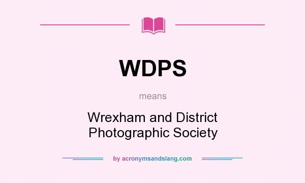 What does WDPS mean? It stands for Wrexham and District Photographic Society