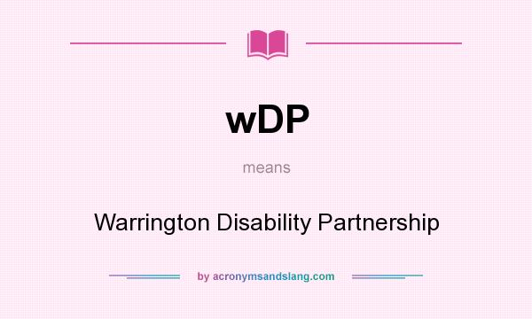 What does wDP mean? It stands for Warrington Disability Partnership