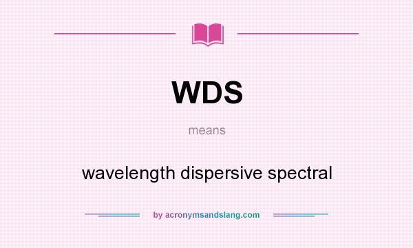 What does WDS mean? It stands for wavelength dispersive spectral