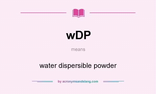 What does wDP mean? It stands for water dispersible powder
