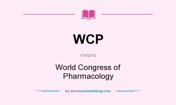 What does WCP mean? It stands for World Congress of Pharmacology