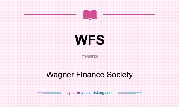 What does WFS mean? It stands for Wagner Finance Society