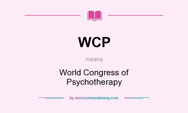 What does WCP mean? It stands for World Congress of Psychotherapy