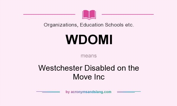 What does WDOMI mean? It stands for Westchester Disabled on the Move Inc