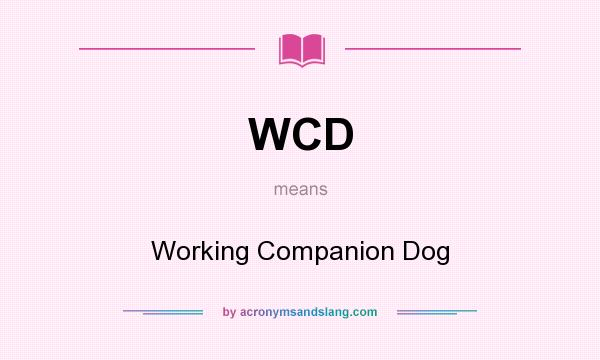 What does WCD mean? It stands for Working Companion Dog