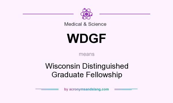What does WDGF mean? It stands for Wisconsin Distinguished Graduate Fellowship