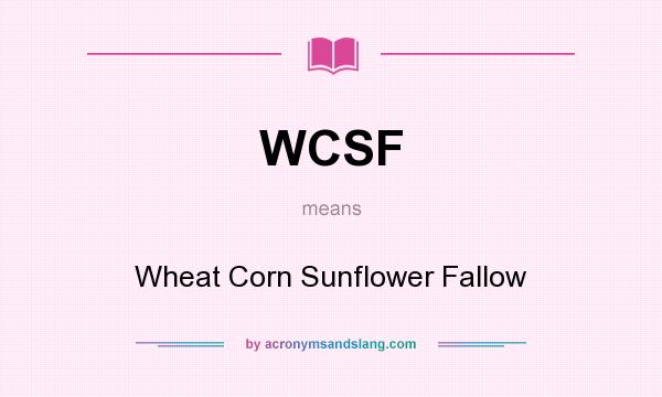 What does WCSF mean? It stands for Wheat Corn Sunflower Fallow
