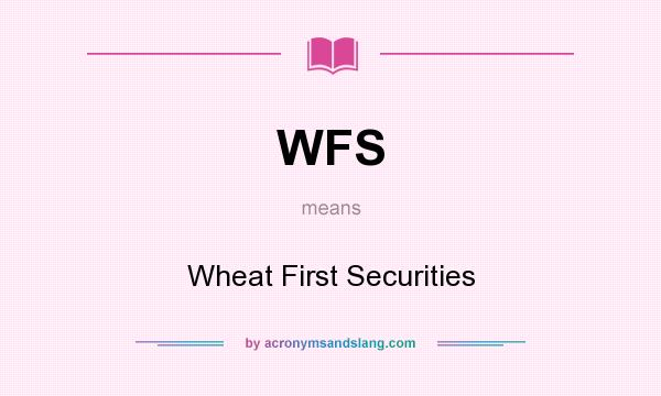 What does WFS mean? It stands for Wheat First Securities
