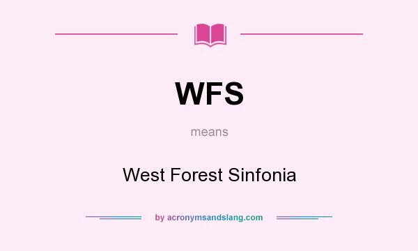 What does WFS mean? It stands for West Forest Sinfonia