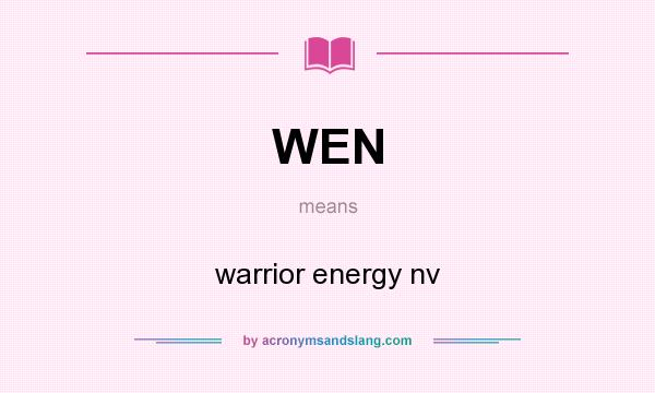 What does WEN mean? It stands for warrior energy nv