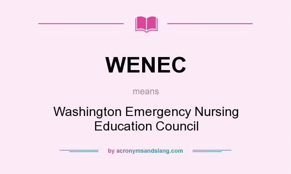 What does WENEC mean? It stands for Washington Emergency Nursing Education Council