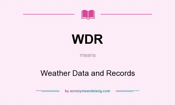 What does WDR mean? It stands for Weather Data and Records