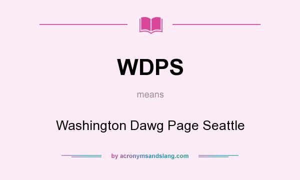 What does WDPS mean? It stands for Washington Dawg Page Seattle