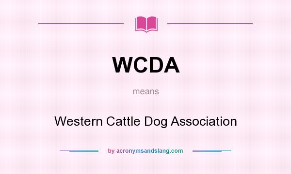 What does WCDA mean? It stands for Western Cattle Dog Association