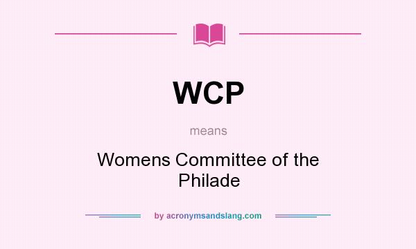 What does WCP mean? It stands for Womens Committee of the Philade