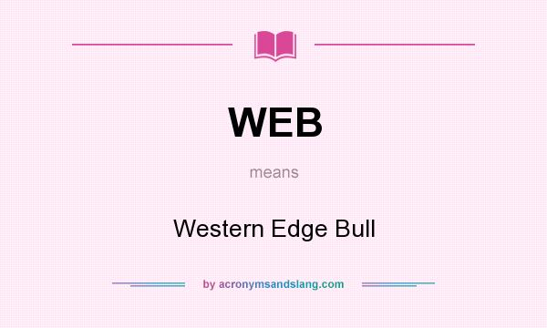 What does WEB mean? It stands for Western Edge Bull