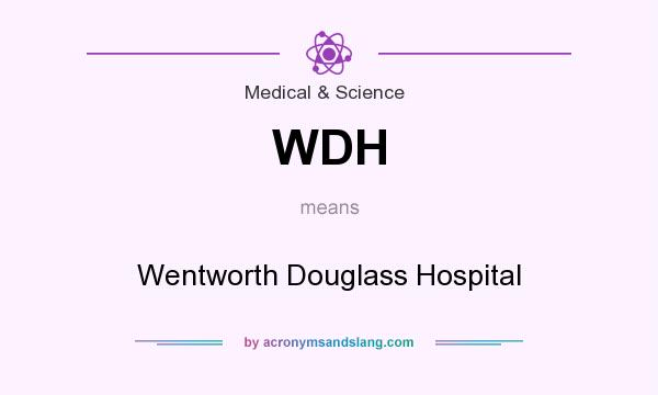 What does WDH mean? It stands for Wentworth Douglass Hospital