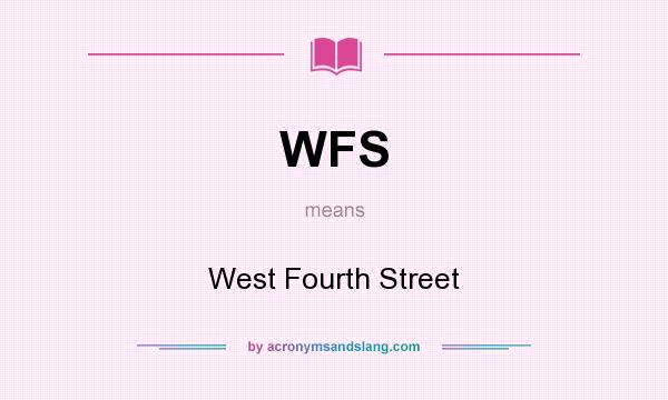 What does WFS mean? It stands for West Fourth Street