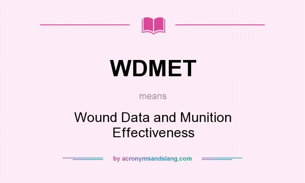 What does WDMET mean? It stands for Wound Data and Munition Effectiveness