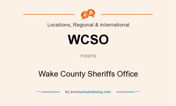 What does WCSO mean? It stands for Wake County Sheriffs Office