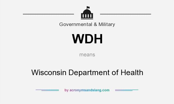 What does WDH mean? It stands for Wisconsin Department of Health