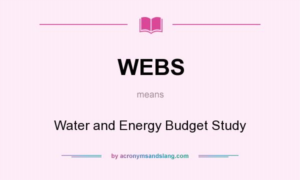 What does WEBS mean? It stands for Water and Energy Budget Study