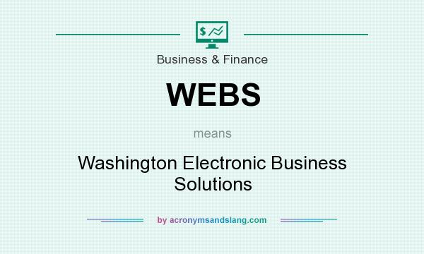 What does WEBS mean? It stands for Washington Electronic Business Solutions