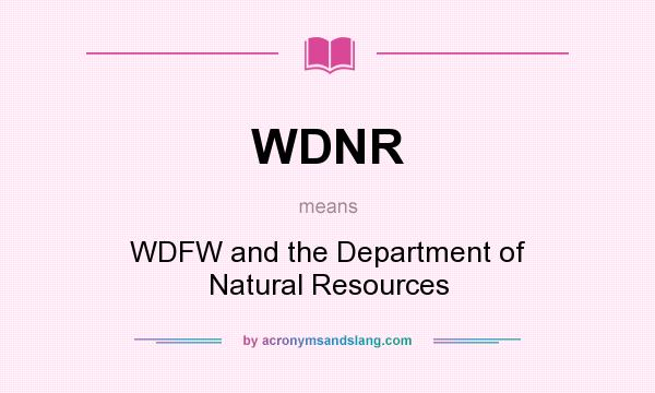 What does WDNR mean? It stands for WDFW and the Department of Natural Resources
