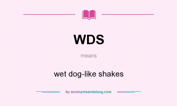 What does WDS mean? It stands for wet dog-like shakes