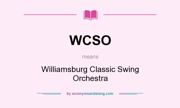 What does WCSO mean? It stands for Williamsburg Classic Swing Orchestra