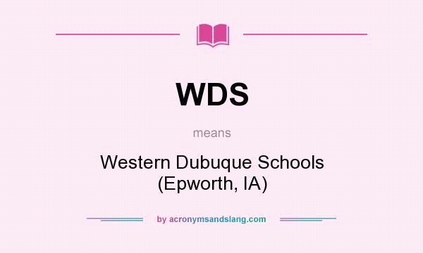What does WDS mean? It stands for Western Dubuque Schools (Epworth, IA)